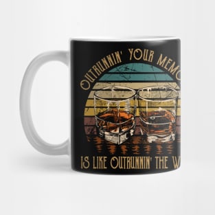 Outrunnin' Your Memory Is Like Outrunnin' The Wind Quotes Wine Cups Mug